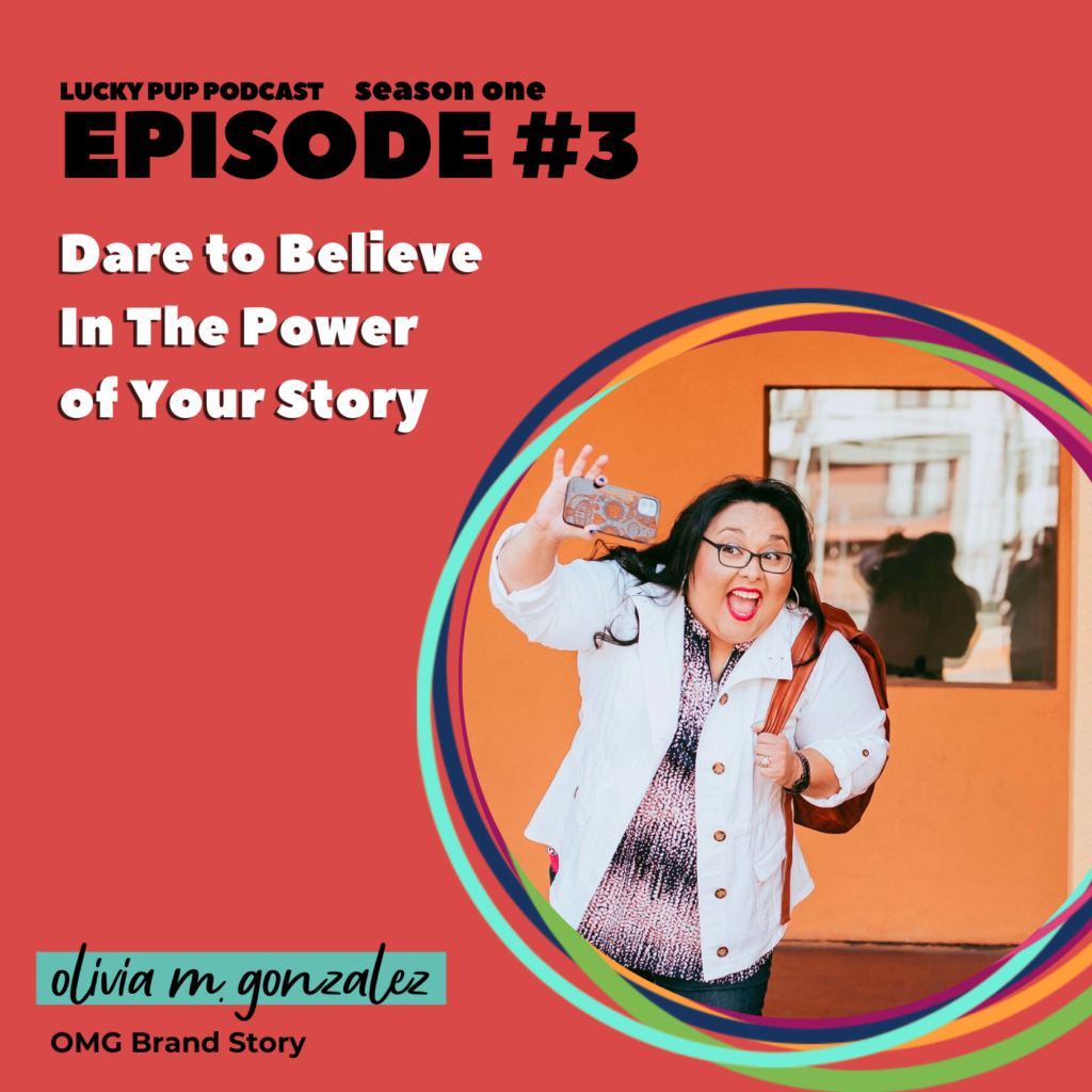 S1/E3 - Dare to Believe In The Power of Your Story - Olivia M. Gonzalez 3