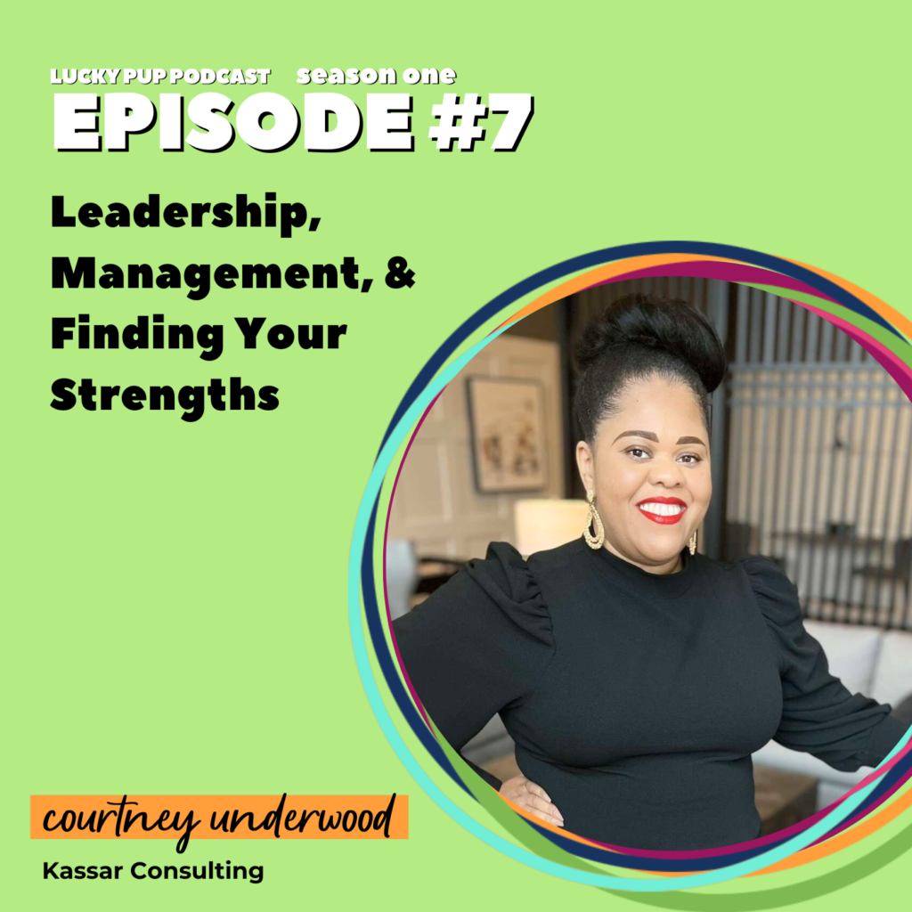 S1/E7 - Leadership, Management, & Finding Your Strengths with Courtney Underwood 7
